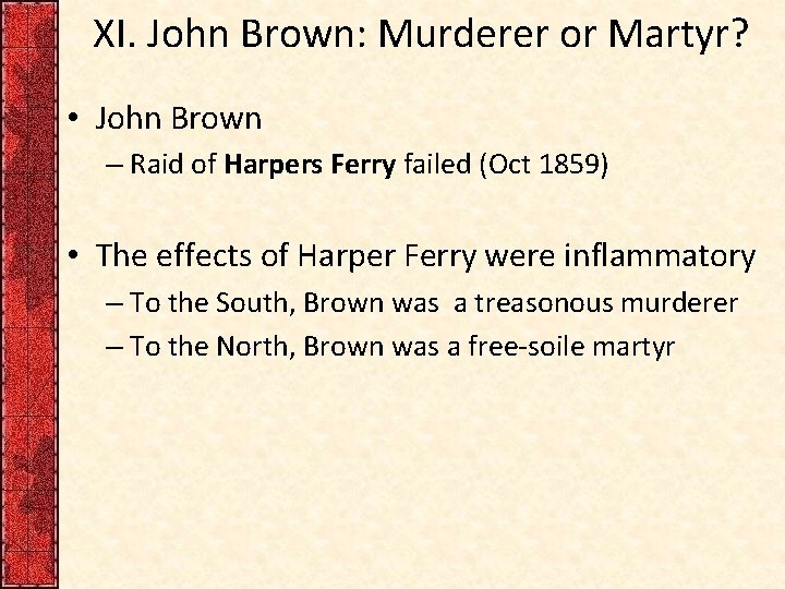 XI. John Brown: Murderer or Martyr? • John Brown – Raid of Harpers Ferry