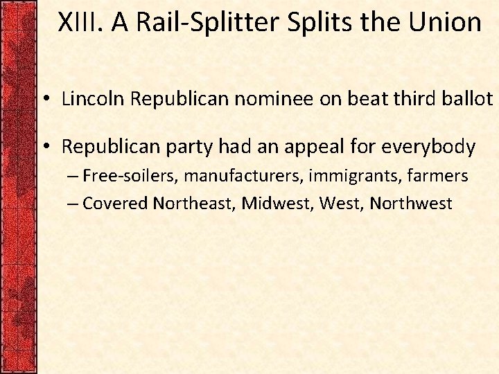 XIII. A Rail-Splitter Splits the Union • Lincoln Republican nominee on beat third ballot