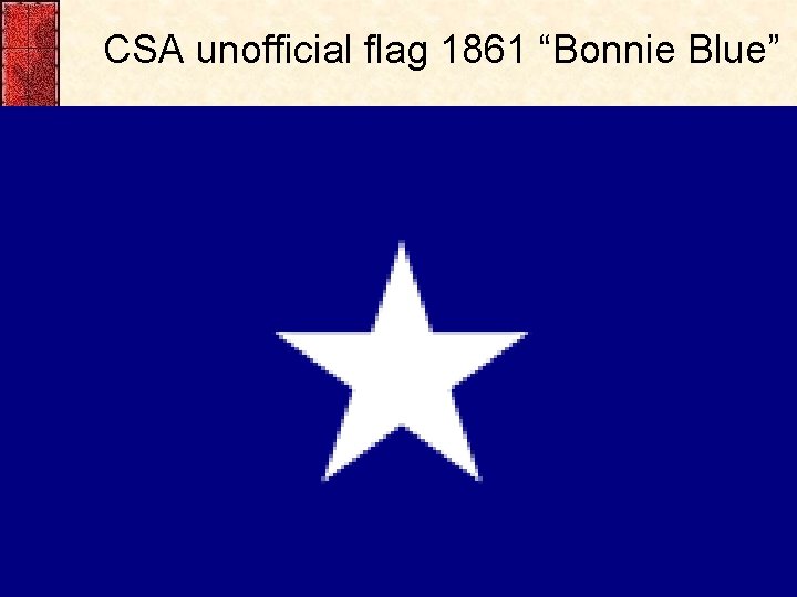 CSA unofficial flag 1861 “Bonnie Blue” 