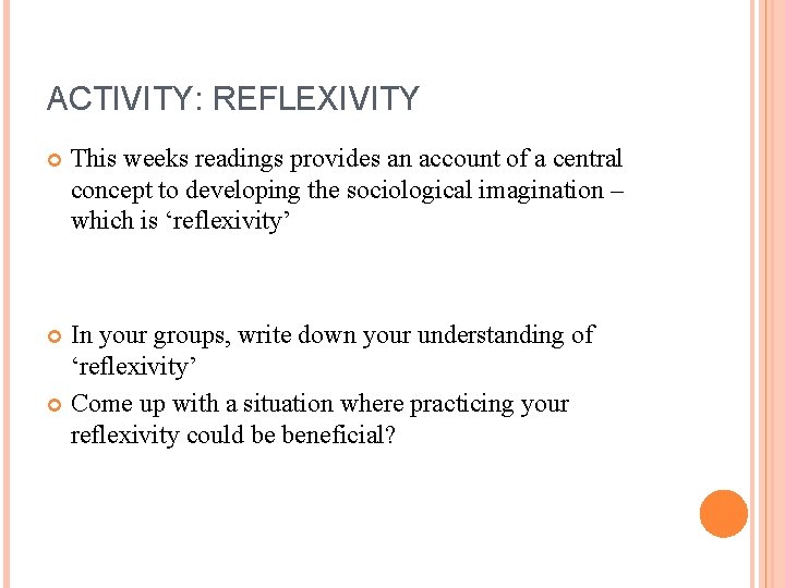 ACTIVITY: REFLEXIVITY This weeks readings provides an account of a central concept to developing