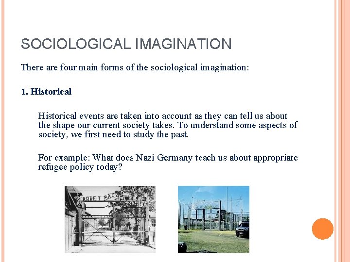 SOCIOLOGICAL IMAGINATION There are four main forms of the sociological imagination: 1. Historical events