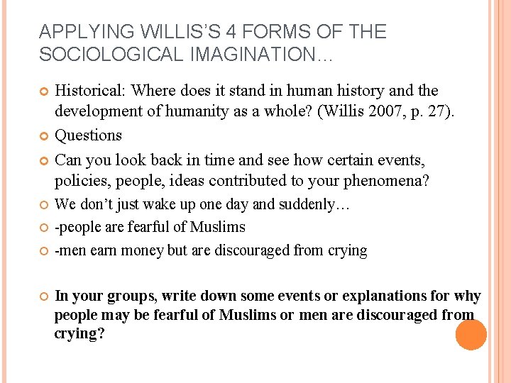 APPLYING WILLIS’S 4 FORMS OF THE SOCIOLOGICAL IMAGINATION… Historical: Where does it stand in