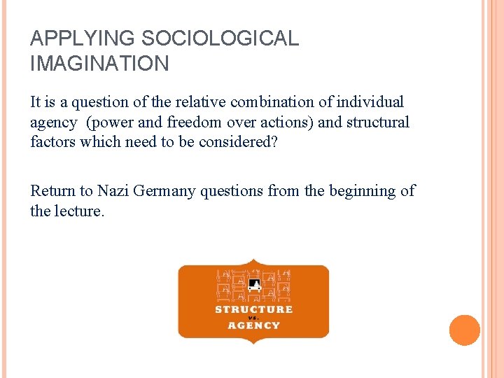 APPLYING SOCIOLOGICAL IMAGINATION It is a question of the relative combination of individual agency