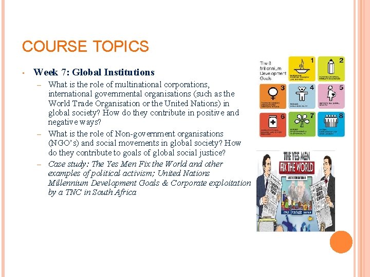 COURSE TOPICS • Week 7: Global Institutions What is the role of multinational corporations,