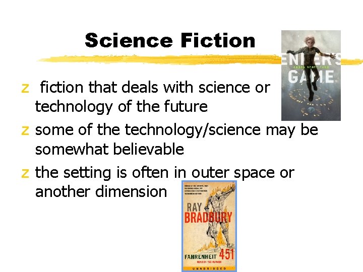 Science Fiction z fiction that deals with science or technology of the future z