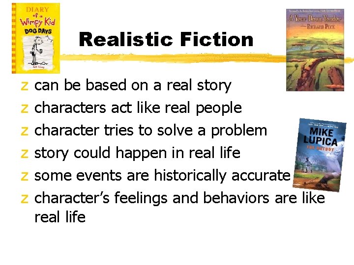 Realistic Fiction z z z can be based on a real story characters act