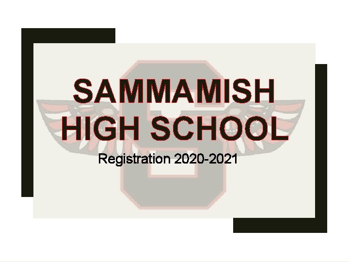 SAMMAMISH HIGH SCHOOL Registration 2020 -2021 