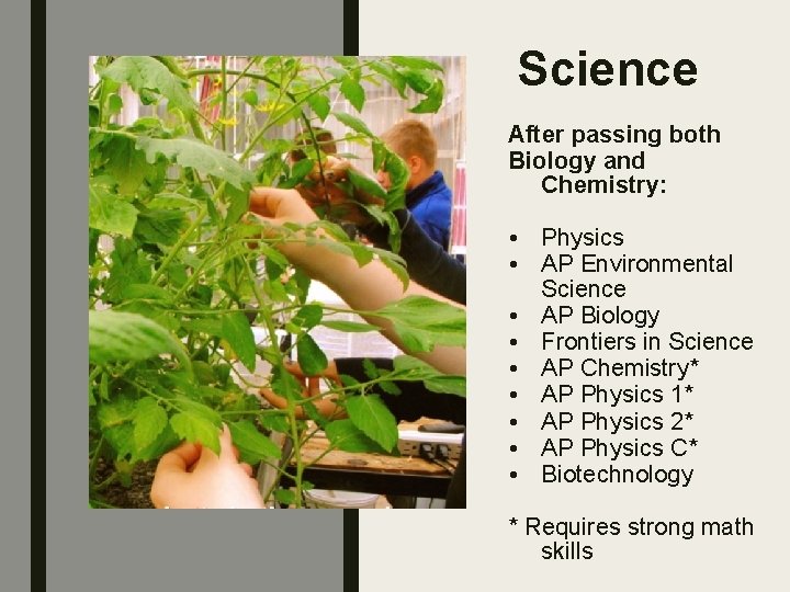 Science After passing both Biology and Chemistry: • Physics • AP Environmental Science •