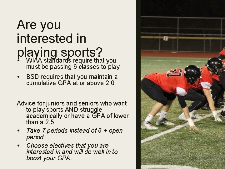 Are you interested in playing sports? • WIAA standards require that you must be