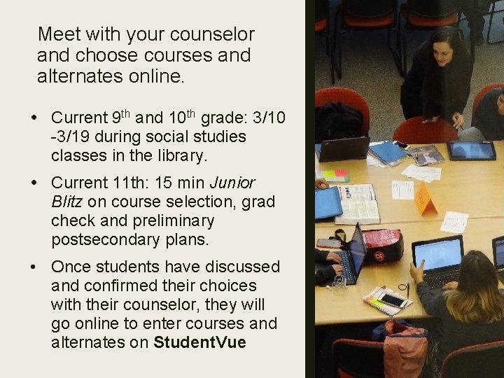 Meet with your counselor and choose courses and alternates online. • Current 9 th