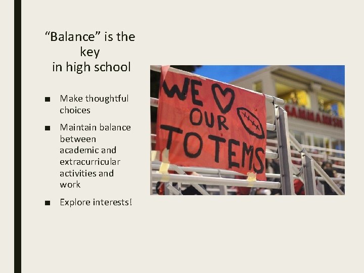 “Balance” is the key in high school ■ Make thoughtful choices ■ Maintain balance