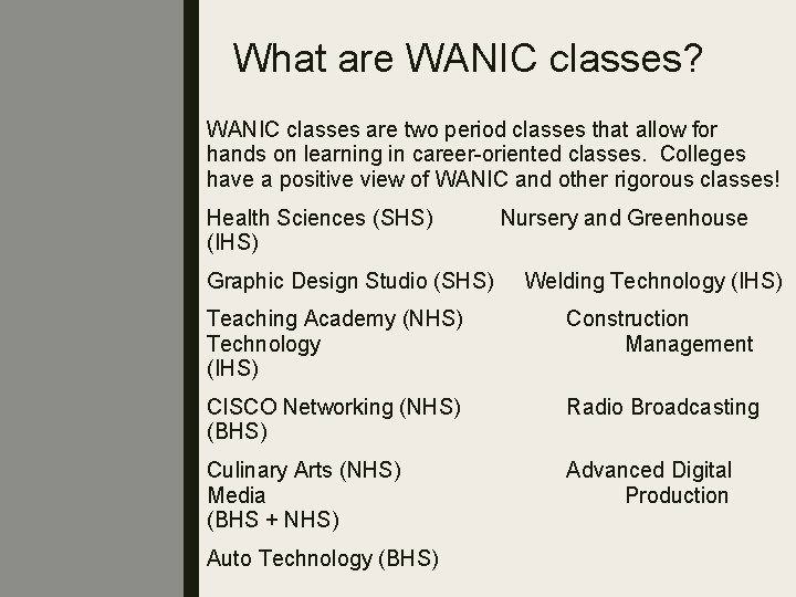 What are WANIC classes? WANIC classes are two period classes that allow for hands