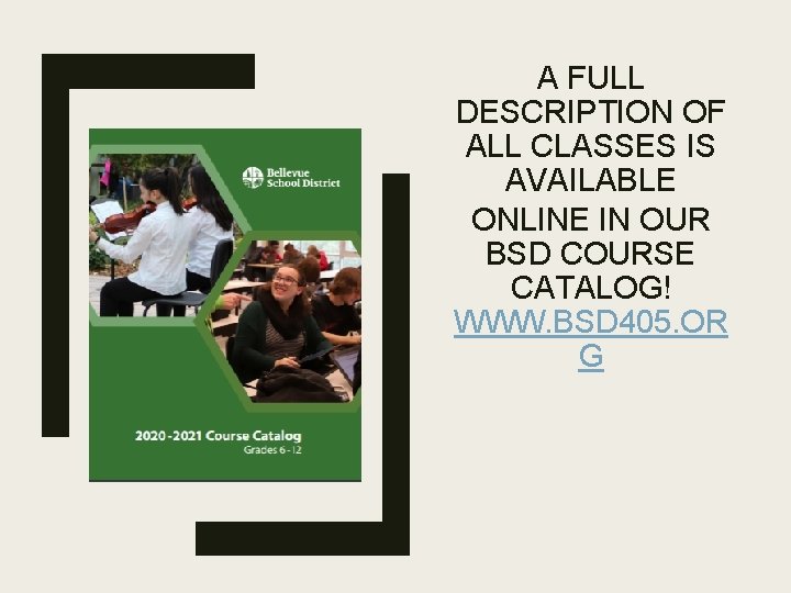 A FULL DESCRIPTION OF ALL CLASSES IS AVAILABLE ONLINE IN OUR BSD COURSE CATALOG!