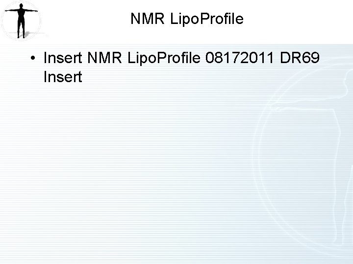 NMR Lipo. Profile • Insert NMR Lipo. Profile 08172011 DR 69 Insert 