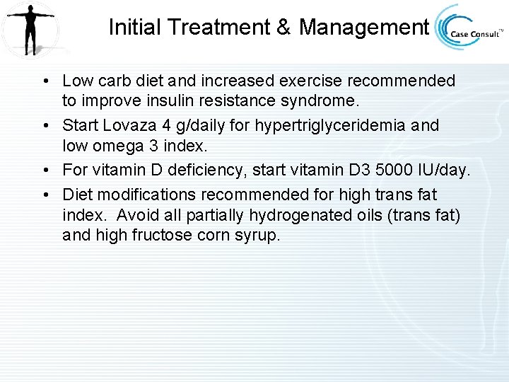 Initial Treatment & Management • Low carb diet and increased exercise recommended to improve