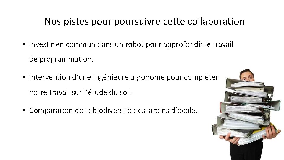 Nos pistes poursuivre cette collaboration • Investir en commun dans un robot pour approfondir