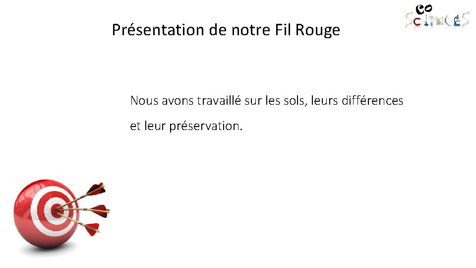 Présentation de notre Fil Rouge Nous avons travaillé sur les sols, leurs différences et