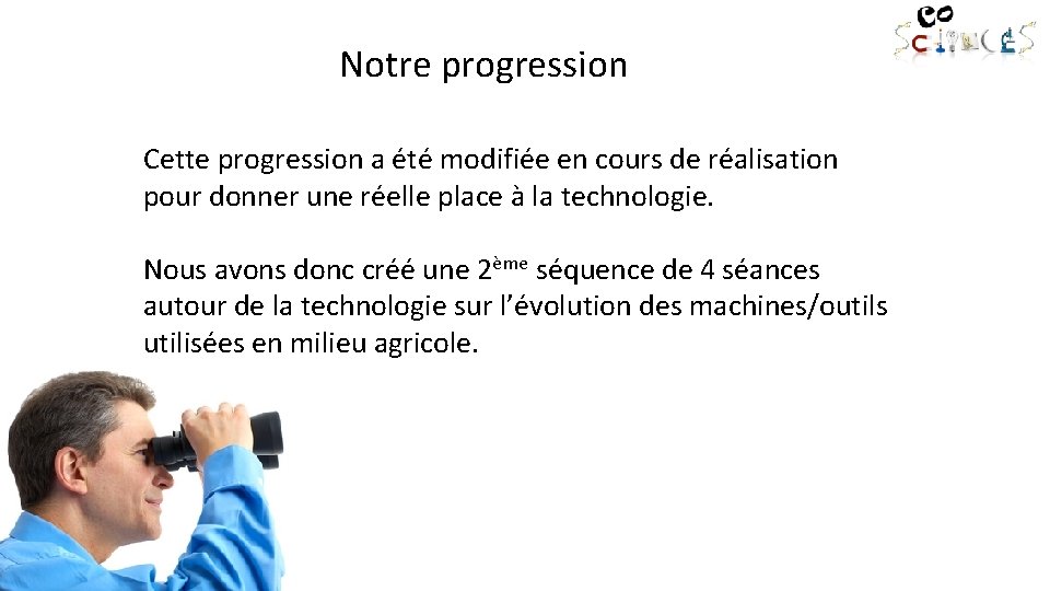 Notre progression Cette progression a été modifiée en cours de réalisation pour donner une