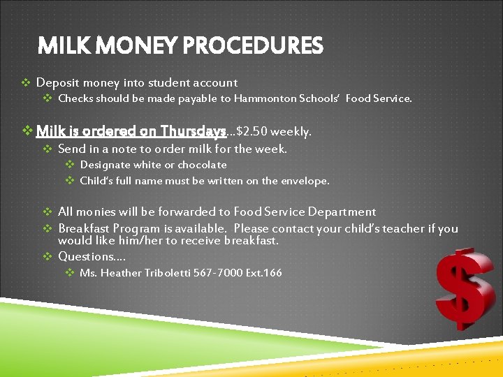 MILK MONEY PROCEDURES v Deposit money into student account v Checks should be made