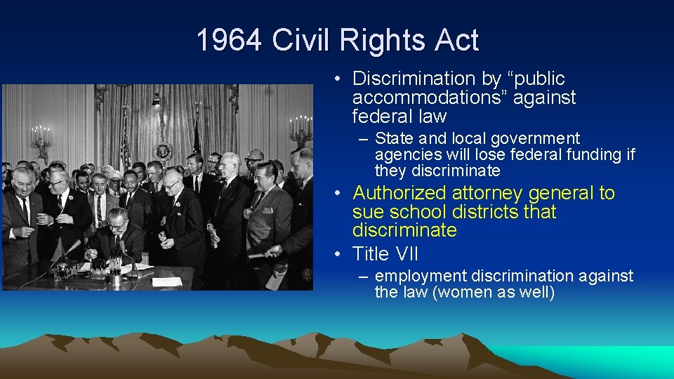 1964 Civil Rights Act • Discrimination by “public accommodations” against federal law – State