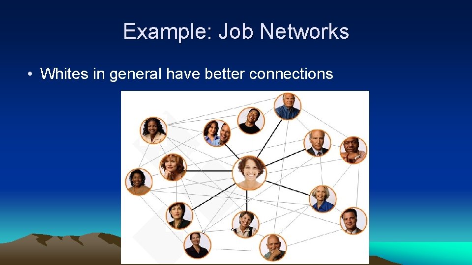 Example: Job Networks • Whites in general have better connections 