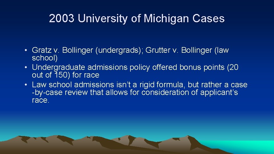 2003 University of Michigan Cases • Gratz v. Bollinger (undergrads); Grutter v. Bollinger (law