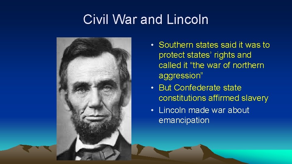 Civil War and Lincoln • Southern states said it was to protect states’ rights