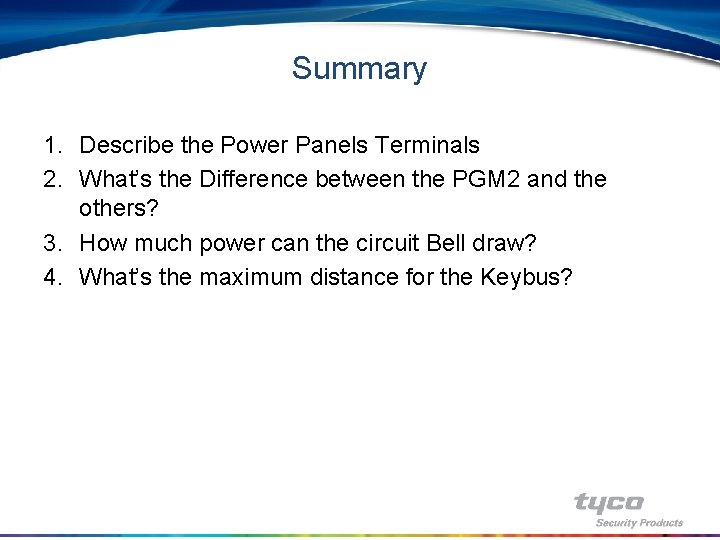 Summary 1. Describe the Power Panels Terminals 2. What’s the Difference between the PGM