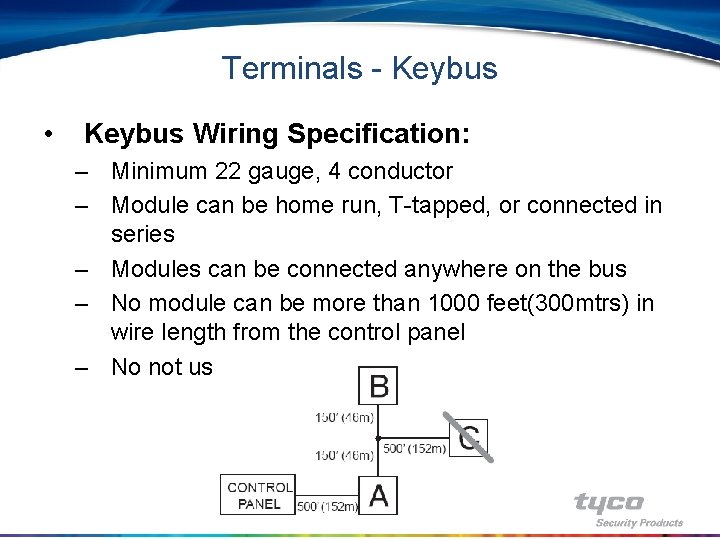 Terminals - Keybus • Keybus Wiring Specification: – Minimum 22 gauge, 4 conductor –