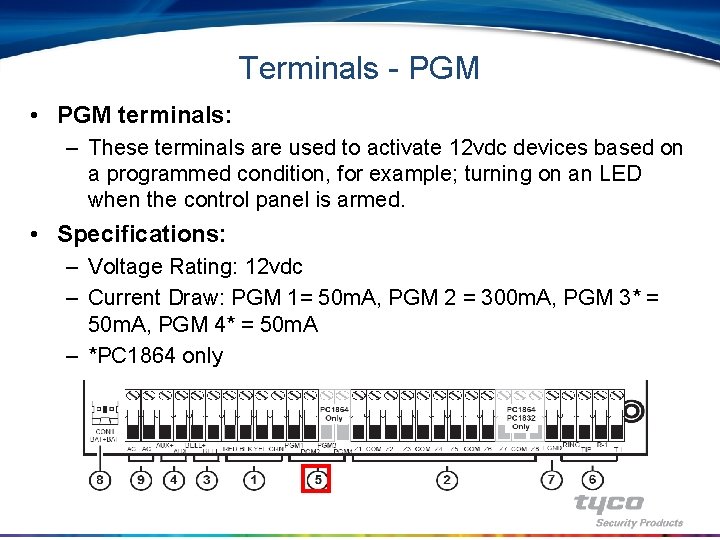 Terminals - PGM • PGM terminals: – These terminals are used to activate 12