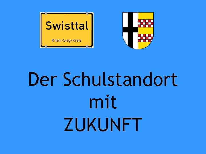 Der Schulstandort mit ZUKUNFT 