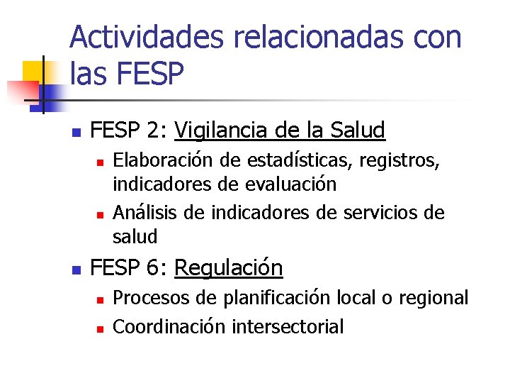 Actividades relacionadas con las FESP n FESP 2: Vigilancia de la Salud n n