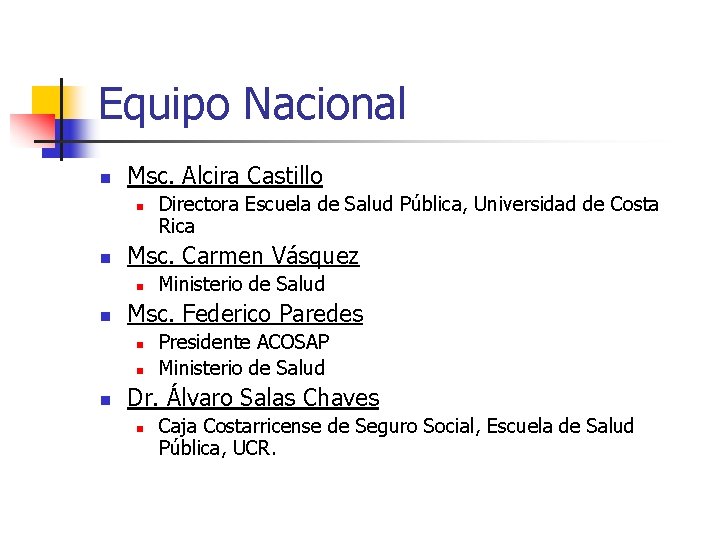 Equipo Nacional n Msc. Alcira Castillo n n Msc. Carmen Vásquez n n Ministerio