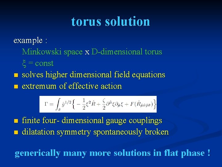 torus solution example : Minkowski space x D-dimensional torus ξ = const n solves