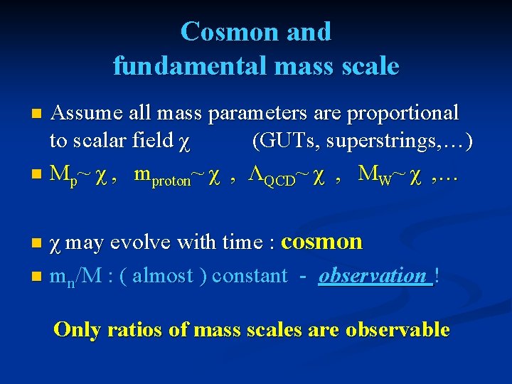 Cosmon and fundamental mass scale Assume all mass parameters are proportional to scalar field