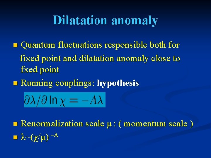 Dilatation anomaly Quantum fluctuations responsible both for fixed point and dilatation anomaly close to