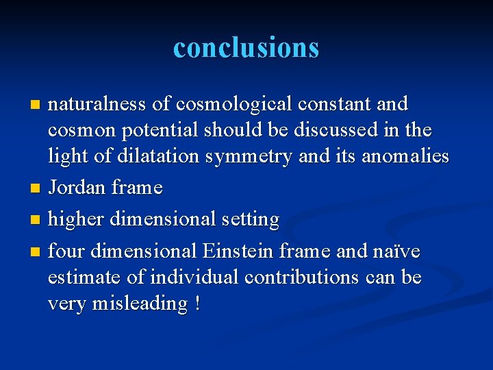 conclusions naturalness of cosmological constant and cosmon potential should be discussed in the light