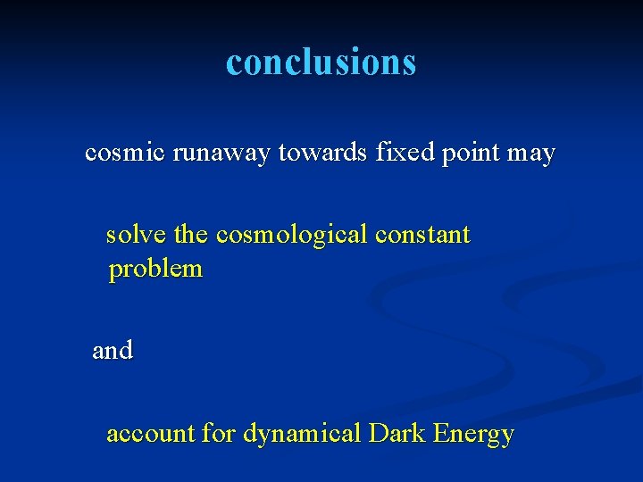 conclusions cosmic runaway towards fixed point may solve the cosmological constant problem and account