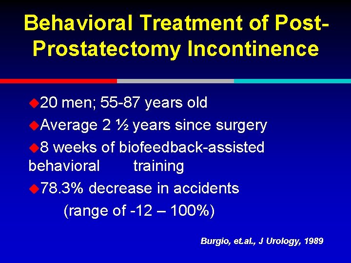 Behavioral Treatment of Post. Prostatectomy Incontinence u 20 men; 55 -87 years old u.