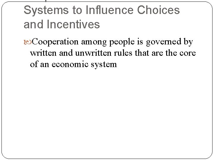 Systems to Influence Choices and Incentives Cooperation among people is governed by written and