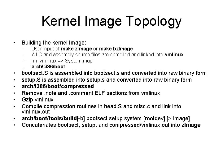 Kernel Image Topology • Building the kernel Image: – – • • User input