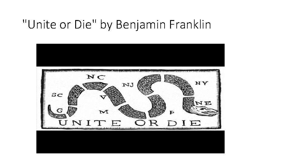 "Unite or Die" by Benjamin Franklin 