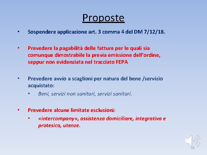 Proposte • Sospendere applicazione art. 3 comma 4 del DM 7/12/18. • Prevedere la