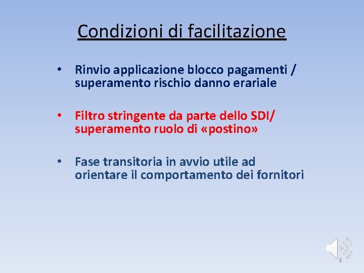 Condizioni di facilitazione • Rinvio applicazione blocco pagamenti / superamento rischio danno erariale •