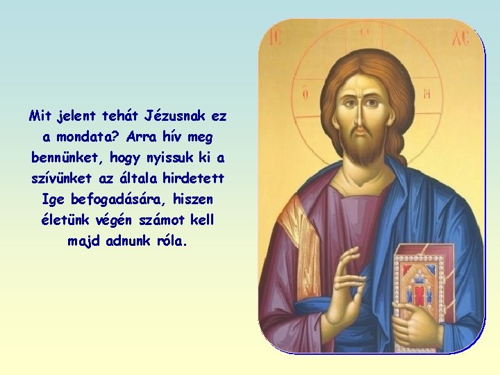 Mit jelent tehát Jézusnak ez a mondata? Arra hív meg bennünket, hogy nyissuk ki