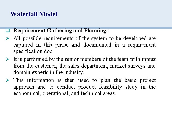 Waterfall Model q Requirement Gathering and Planning: Ø All possible requirements of the system