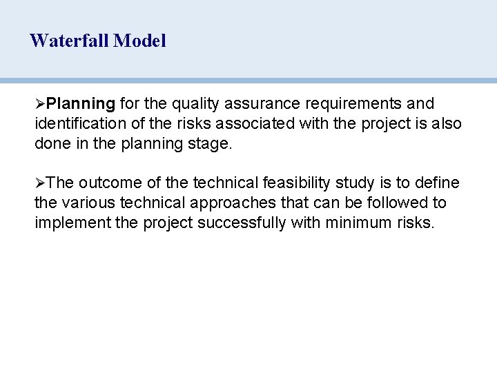 Waterfall Model ØPlanning for the quality assurance requirements and identification of the risks associated