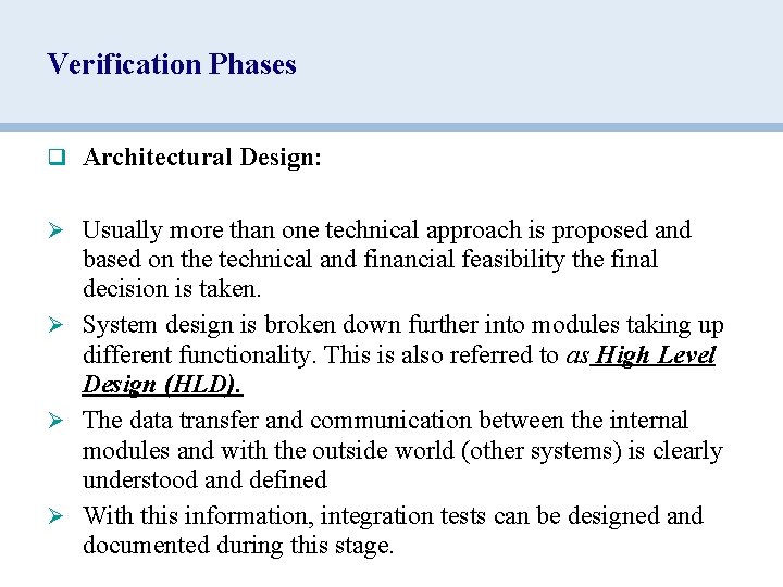 Verification Phases q Architectural Design: Ø Usually more than one technical approach is proposed