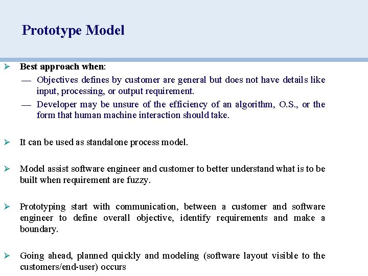 Prototype Model Ø Best approach when: — Objectives defines by customer are general but