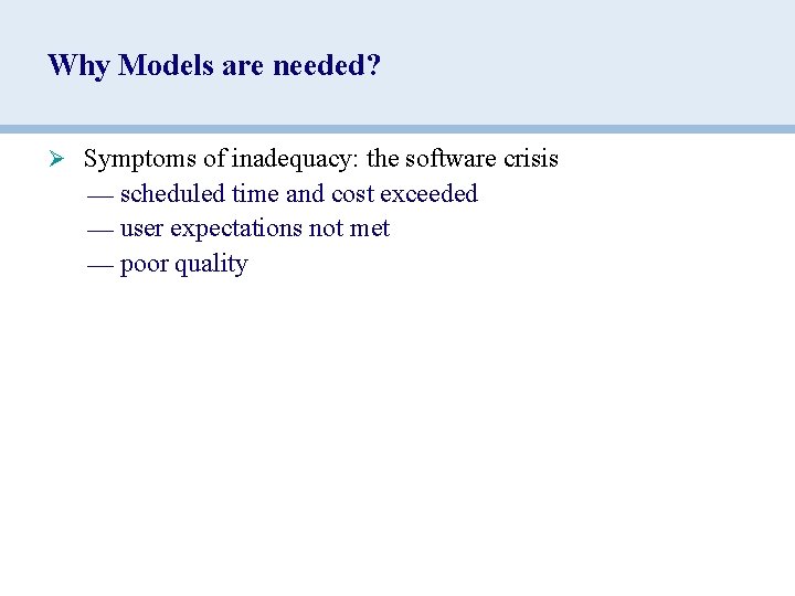 Why Models are needed? Ø Symptoms of inadequacy: the software crisis — scheduled time